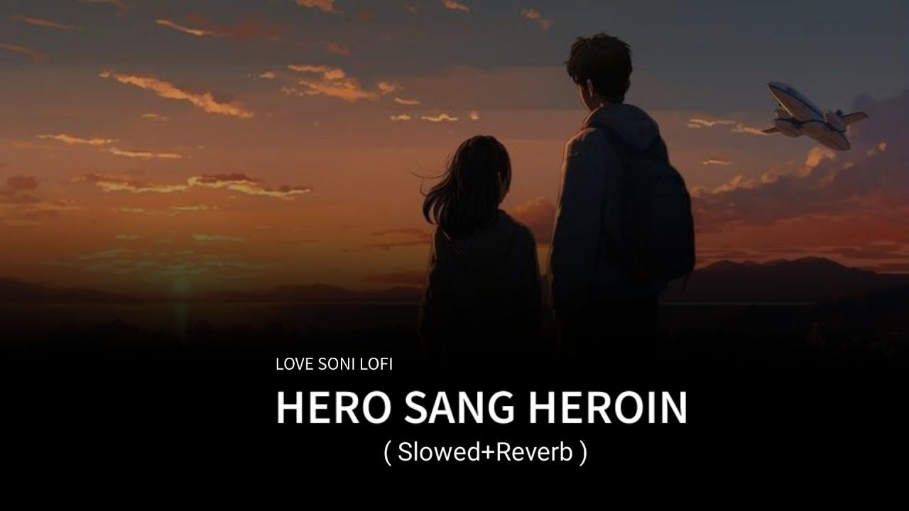 हीरो संग हीरोइन | kal apna Hero Sang Heroine wala khel | Lofi | (Slowed+Reverb) | LOVE SONI LOFI