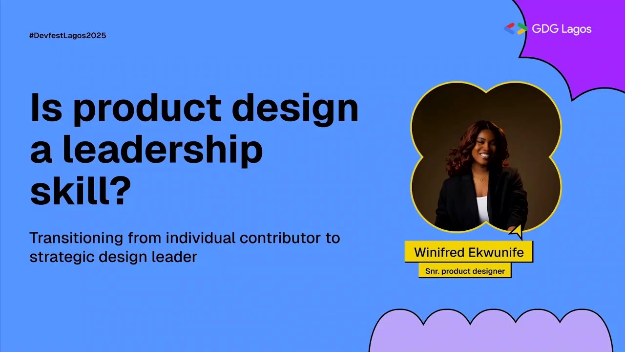 DevFest Lagos 2025: Is Product Design a Leadership Skill? by Winifred Ekwunife