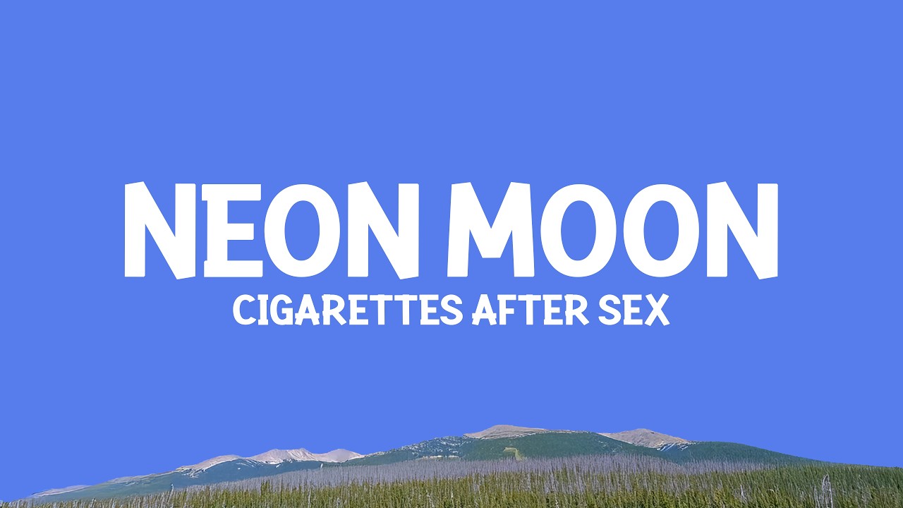 @CigarettesAfterSex - Neon Moon (Lyrics)