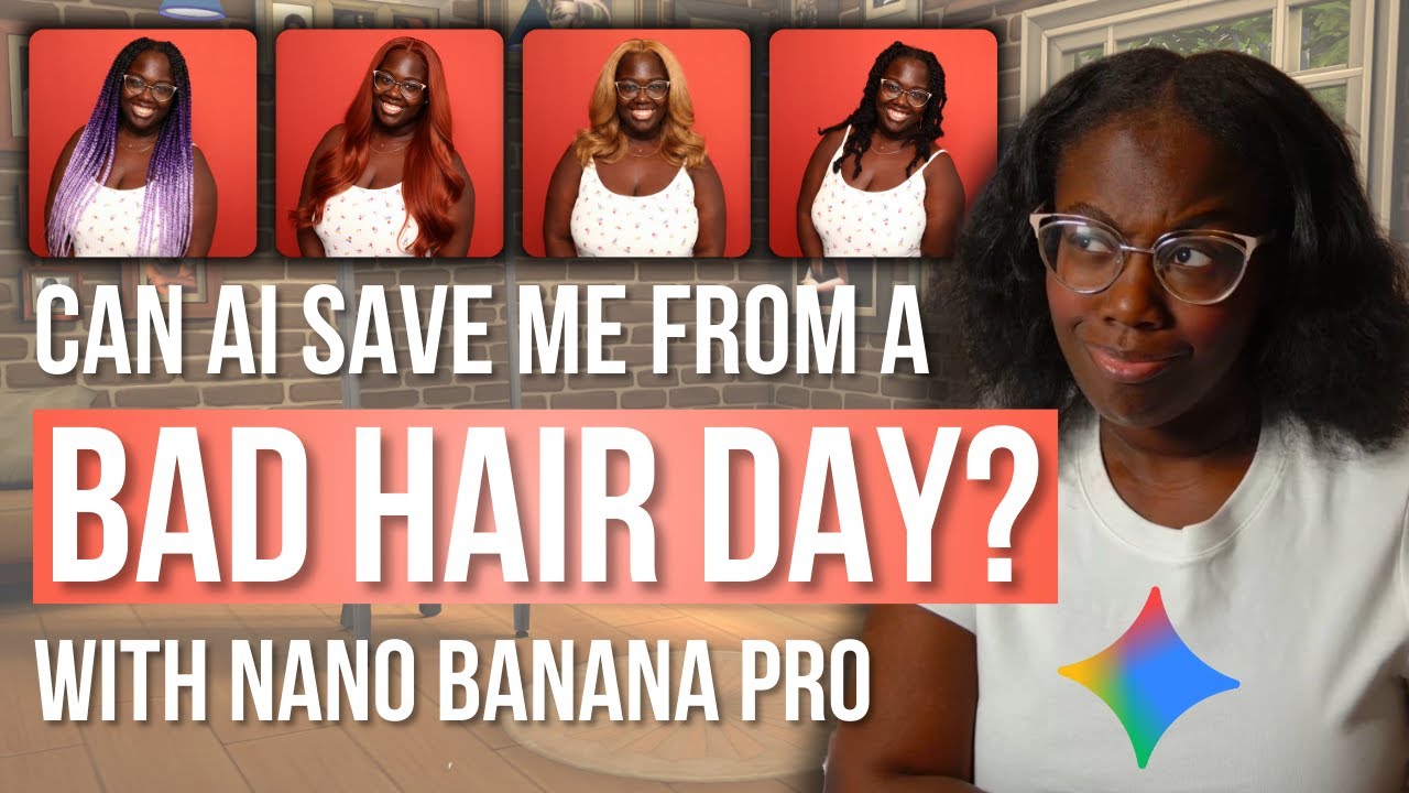 AI Can Save You from a Bad Hair Day! | Trying Styles with Nano Banana Pro