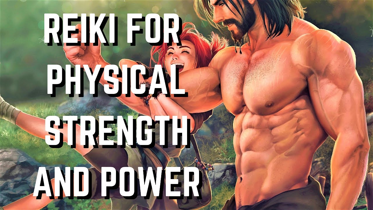 Reiki for Physical Strength and Power - Strengthen and Empower your Body