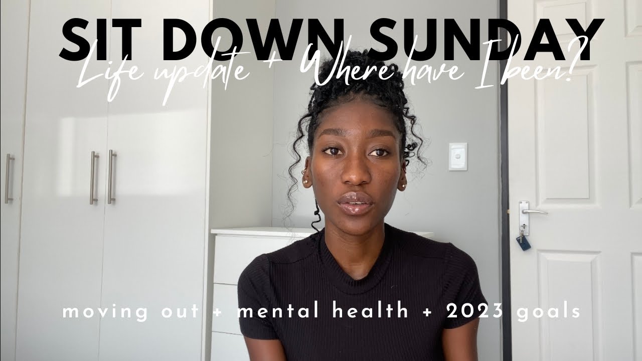Sit Down Sunday Ep 2: Life Update | Moving Out + Mental Health + 2023 Goals