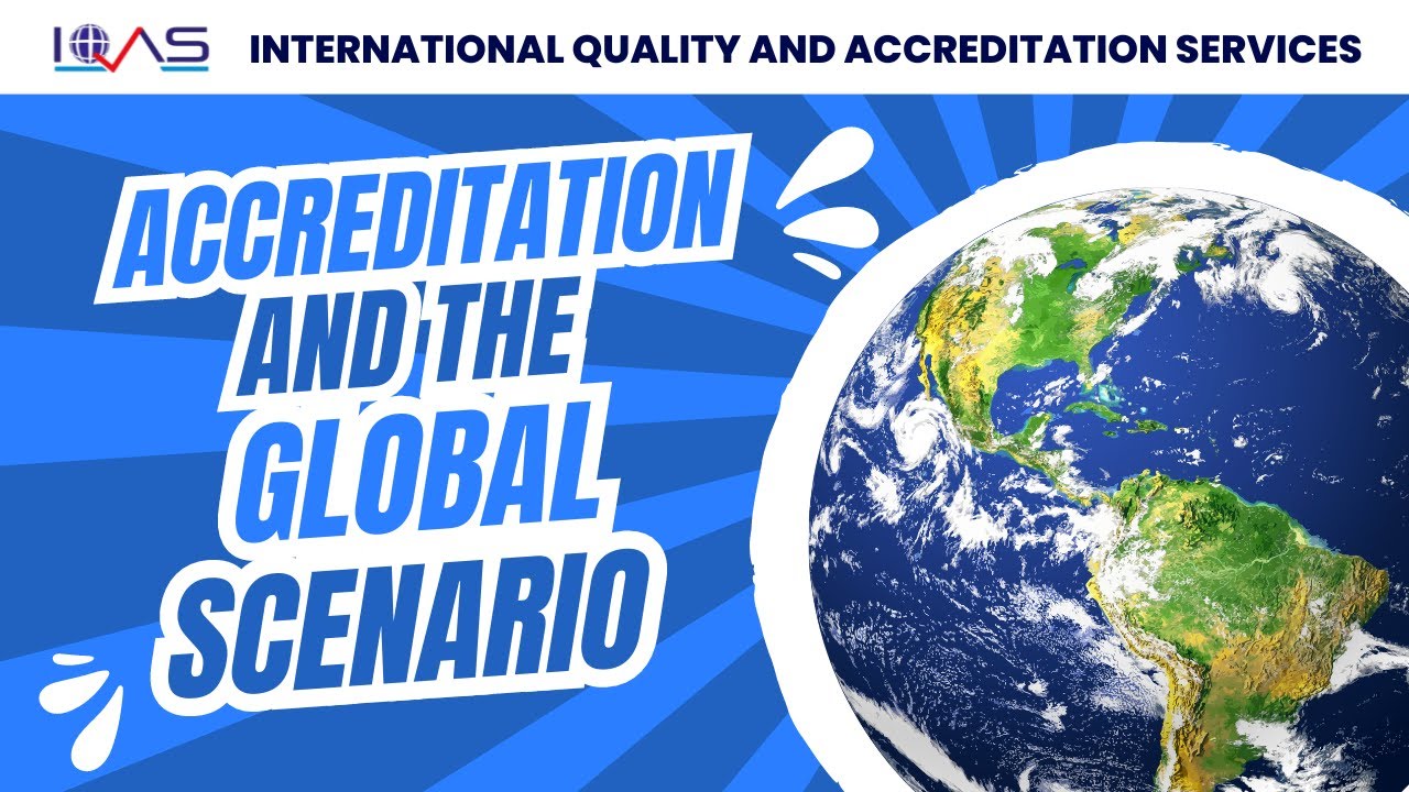 Accreditation and the Global Scenario | IQAS Training