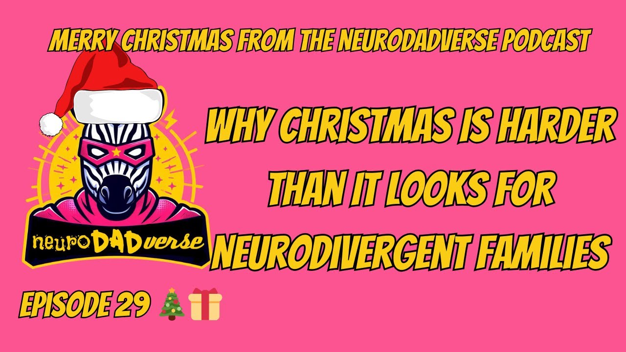Why Christmas Is Harder Than It Looks for Neurodivergent Families | NeuroDADverse Ep 29