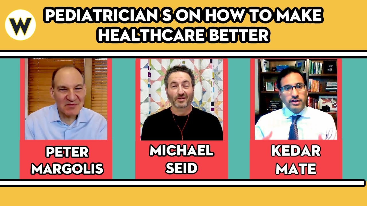 Pediatricians Improving Healthcare | Peter Margolis/Michael Seid/Kedar Mate | Wondros Podcast Ep 91