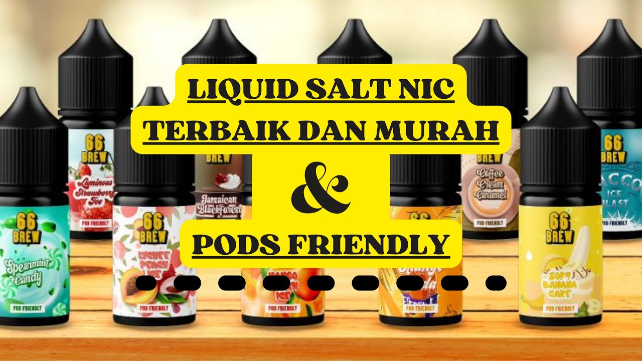 liquid salt nic terbaik dan murah & PODs FRIENDLY