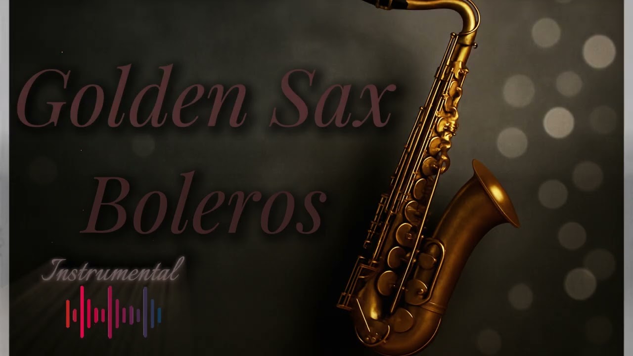 Boleros de Sax Dorado – El Sonido del Amor, Suave y Dorado
