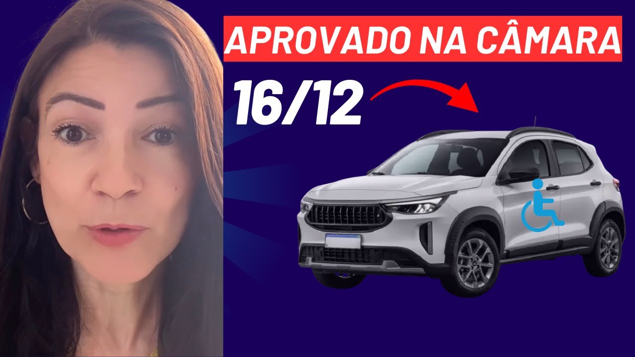 Carro PcD: C&acirc;mara APROVA Mudan&ccedil;as na Isen&ccedil;&atilde;o &mdash; O Que Realmente Muda Agora?