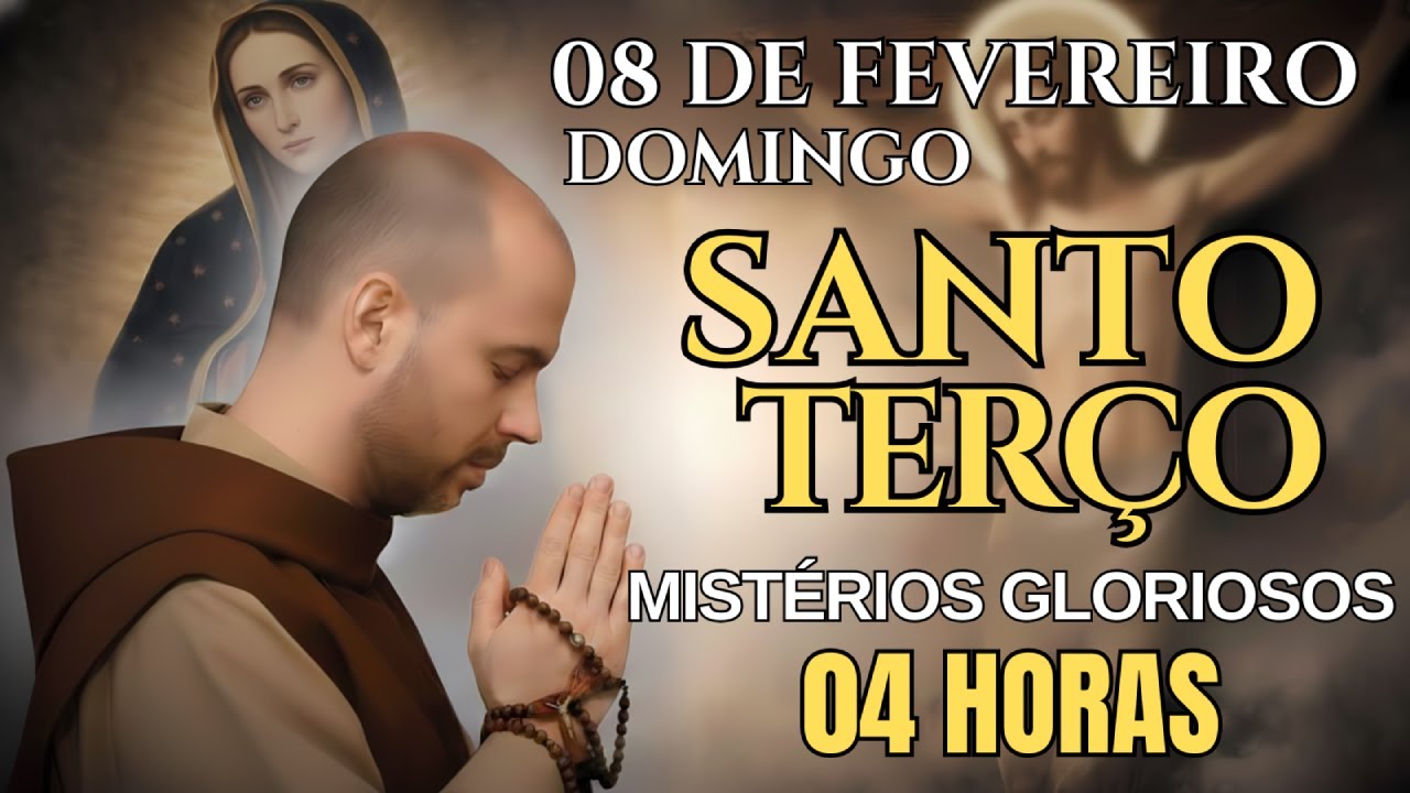 SANTO TERÇO DE HOJE – DOMINGO, 08/02/2026 | MISTÉRIOS GLORIOSOS | ORAÇÃO DA MANHÃ – 04 HORAS