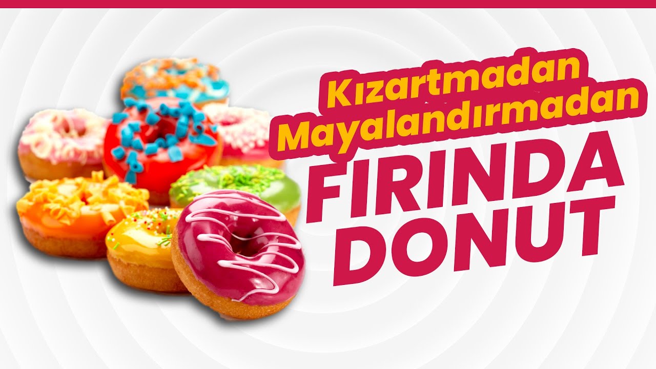 MAYALANDIRMA YAĞDA KIZARTMA GEREKTİRMEYEN FIRINDA DONUT