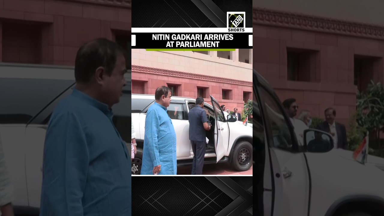 Nitin Gadkari arrives at Parliament as Monsoon session debates paper leak