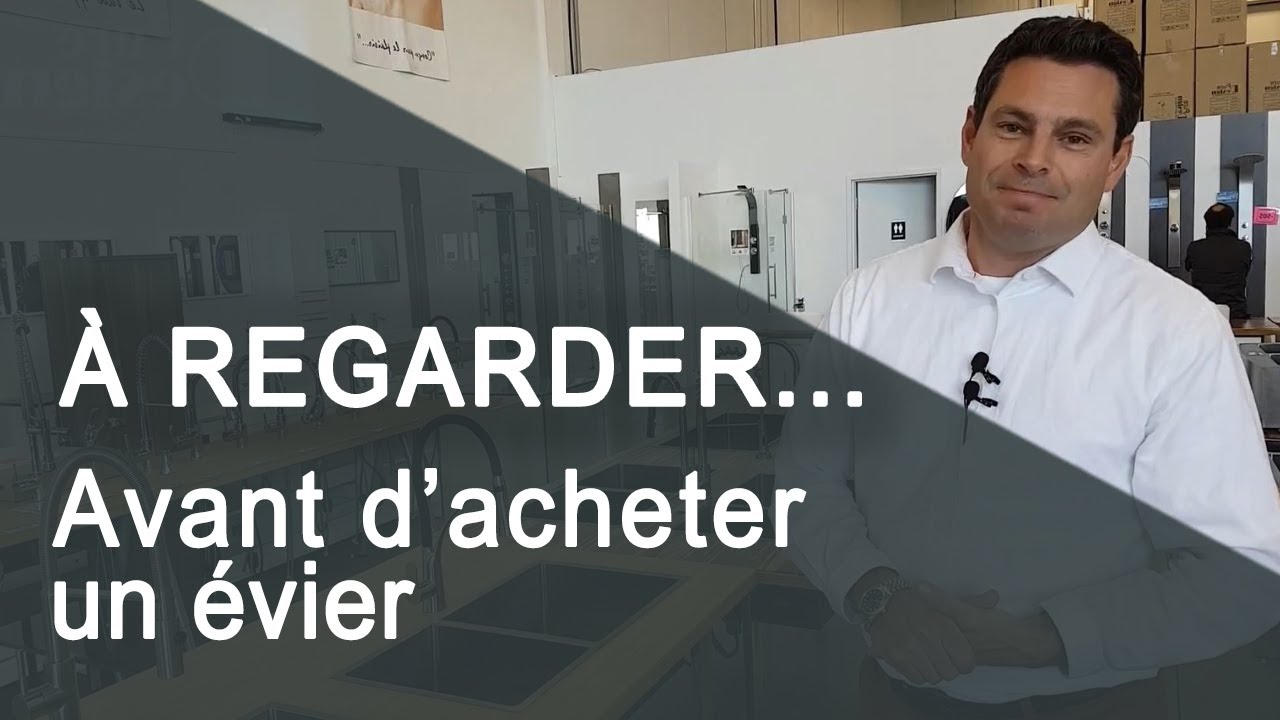À regarder avant l'achat d'un évier de cuisine.
