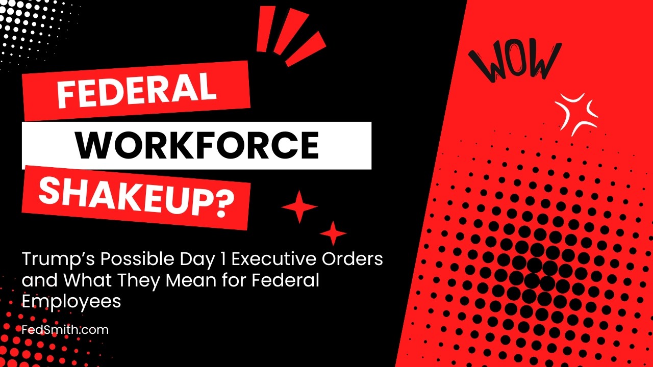 How Trump’s Executive Orders Could Impact Federal Employees on Day One