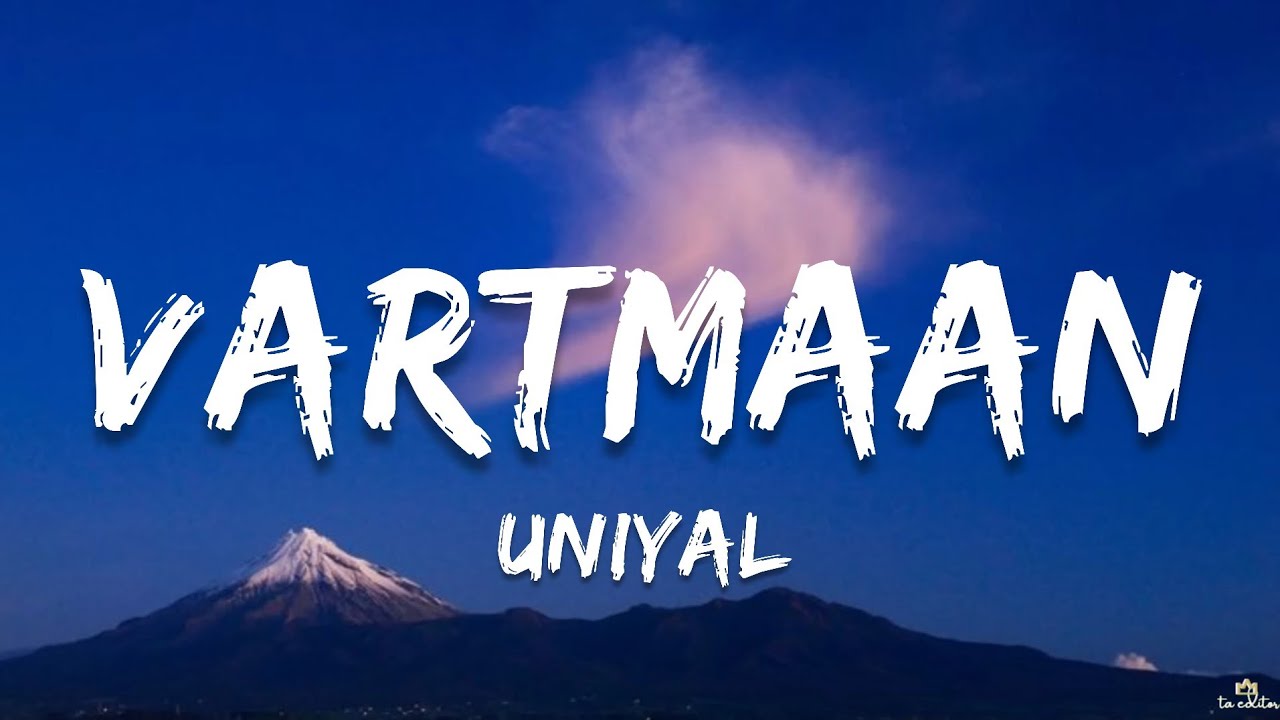 Vartmaan - Uniyal | Lyrics 