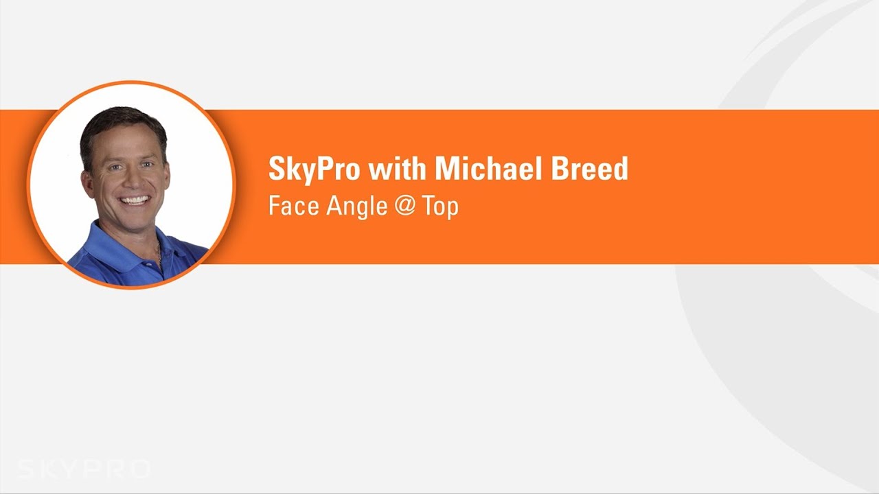 SkyPro Checkpoint - Michael Breed - Face Angle @ Top