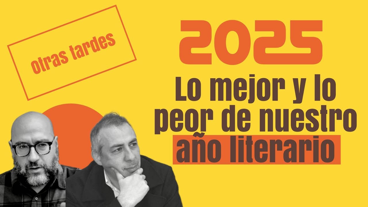 Otras tardes #02: Lo mejor y lo peor de nuestro a&ntilde;o literario.