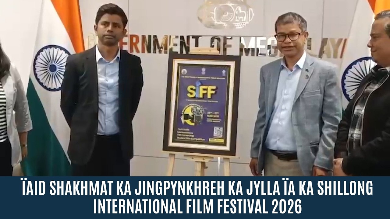 ÏAID SHAKHMAT KA JINGPYNKHREH KA JYLLA ÏA KA SHILLONG  INTERNATIONAL FILM FESTIVAL 2026