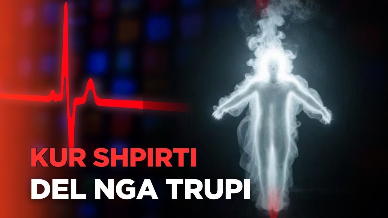 Kur shpirti del nga trupi me cfare perballet njeriu
