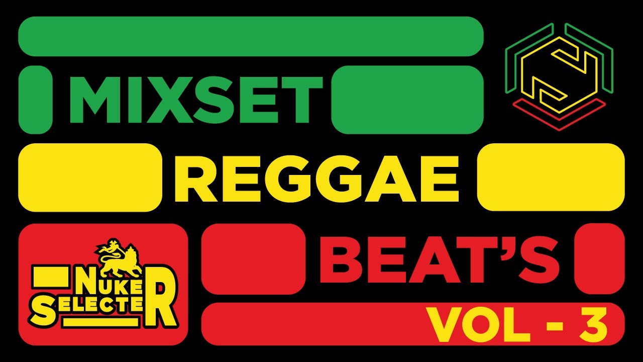REGGAE NEW ROOTS - CONSCIOUS - LOVER / NUKER SELECTER / MIXSET REGGAE BEATS VOL - 3