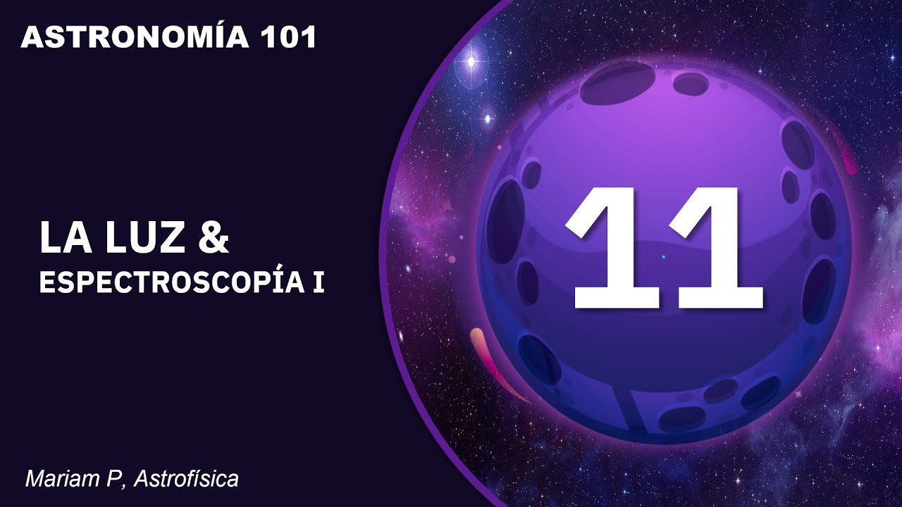 Curso de Astronomía: Clase 11 ǀ La Luz & La Espectroscopia I