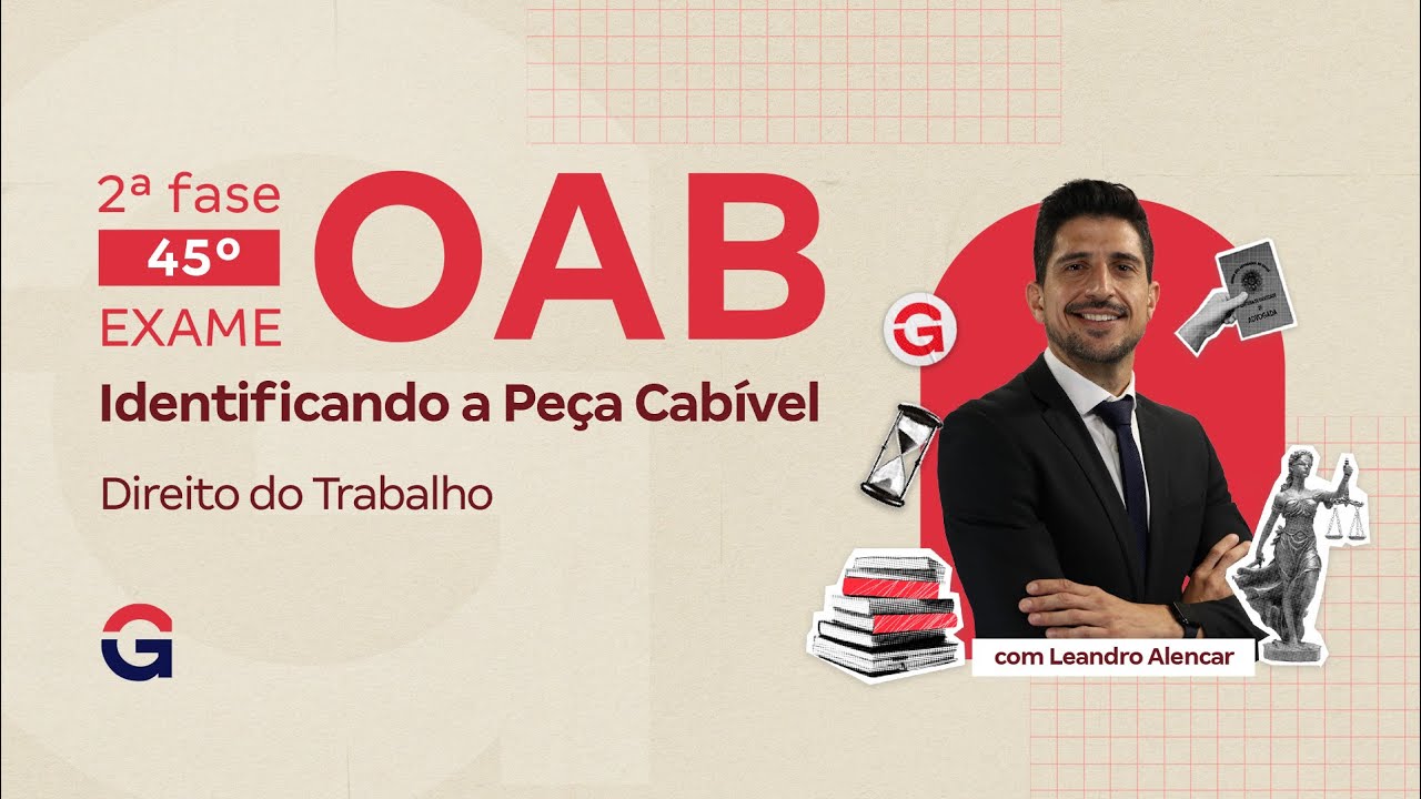 2ª fase do 45º Exame da OAB| Identificando a Peça Cabível em Direito do Trabalho com Leandro Alencar