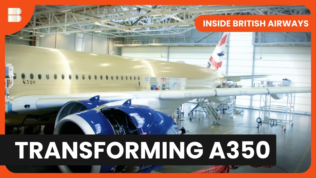BA's A350 Makeover - Inside British Airways - S01 EP04 - Airplane Documentary
