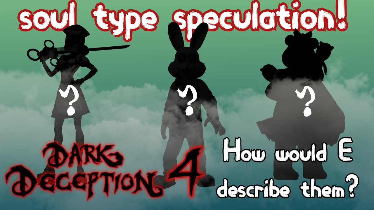 Dark Deception Chapter 4 Monsters Soul Type Speculation