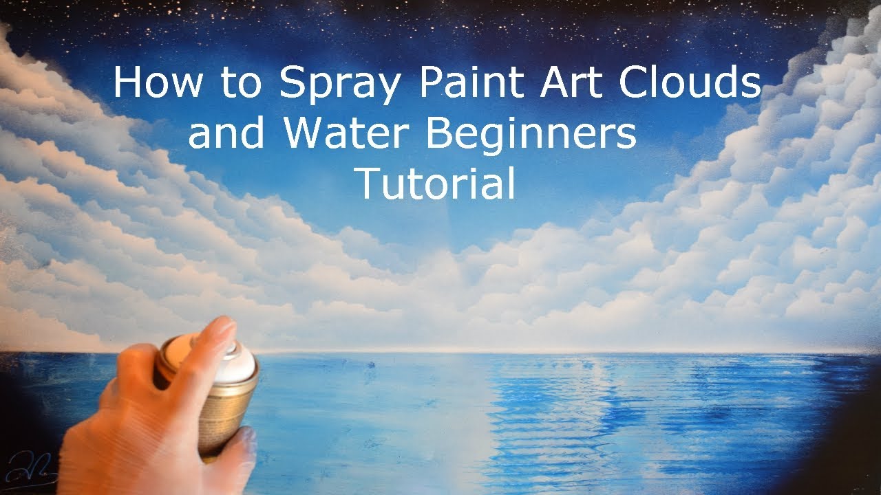 HOW to SPRAY PAINT CLOUDS and WATER - BEGINNERS TUTORIAL