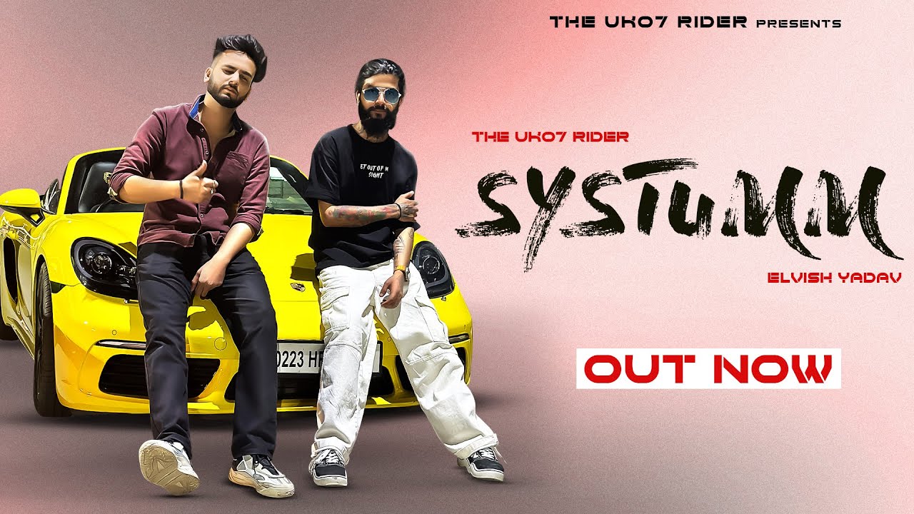 Systumm | The UK07 Rider X Elvish Yadav X Sangam Vigyaanik | Official Music Video |