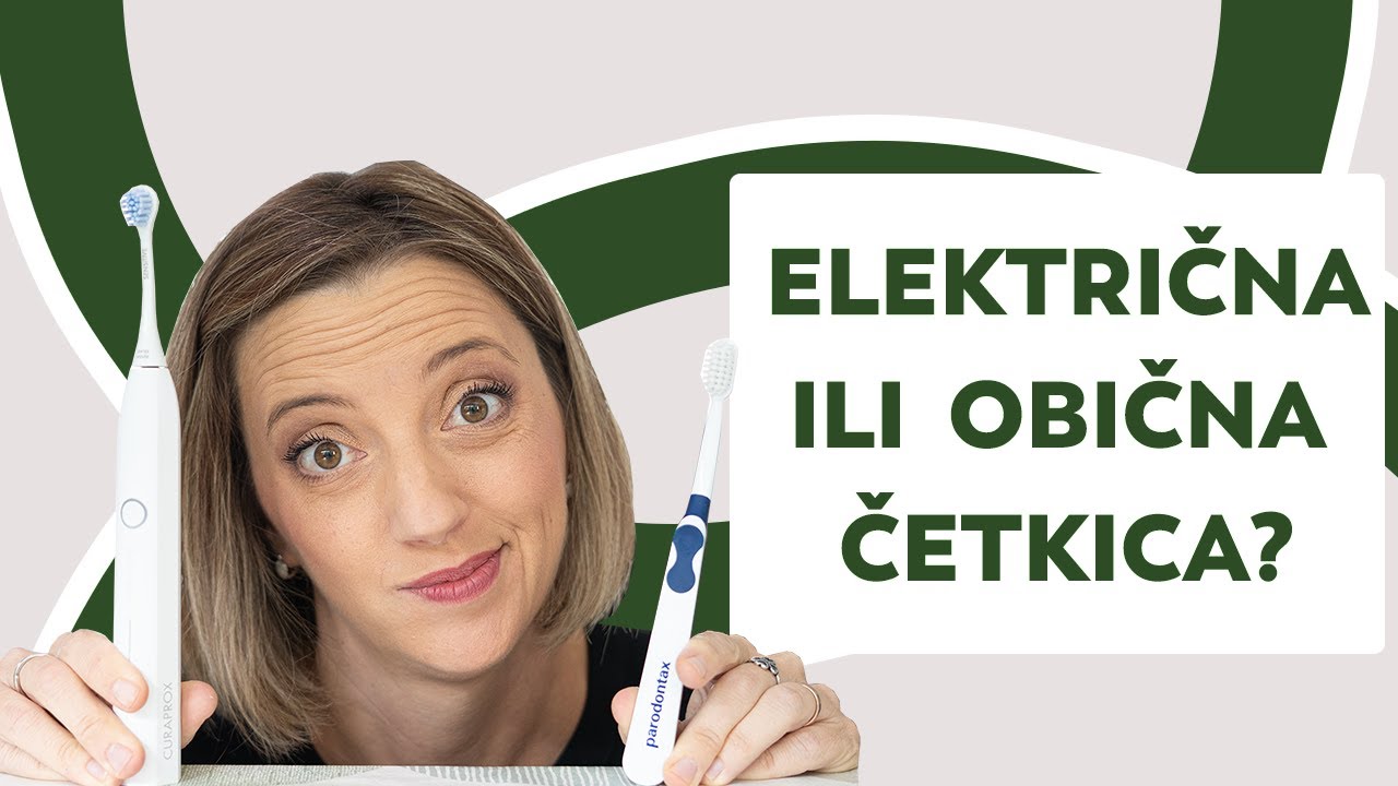 ELEKTRIČNA ILI OBIČNA ČETKICA ZA ZUBE? - odrađuju li električne četkice bolji posao i isplate li se?