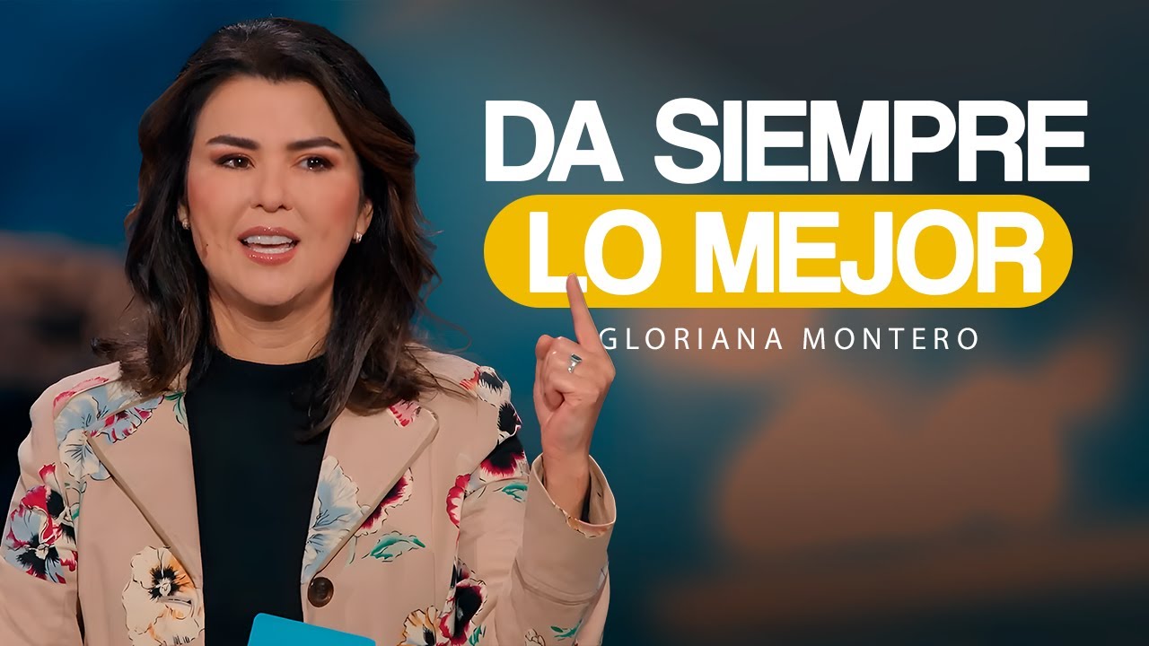As&iacute; es como puedes dar lo mejor de ti a Dios - Gloriana Montero | Pr&eacute;dicas Cristianas 2025