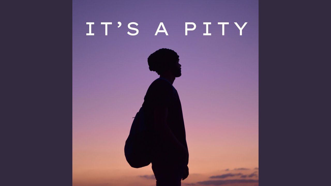 It’s A Pity