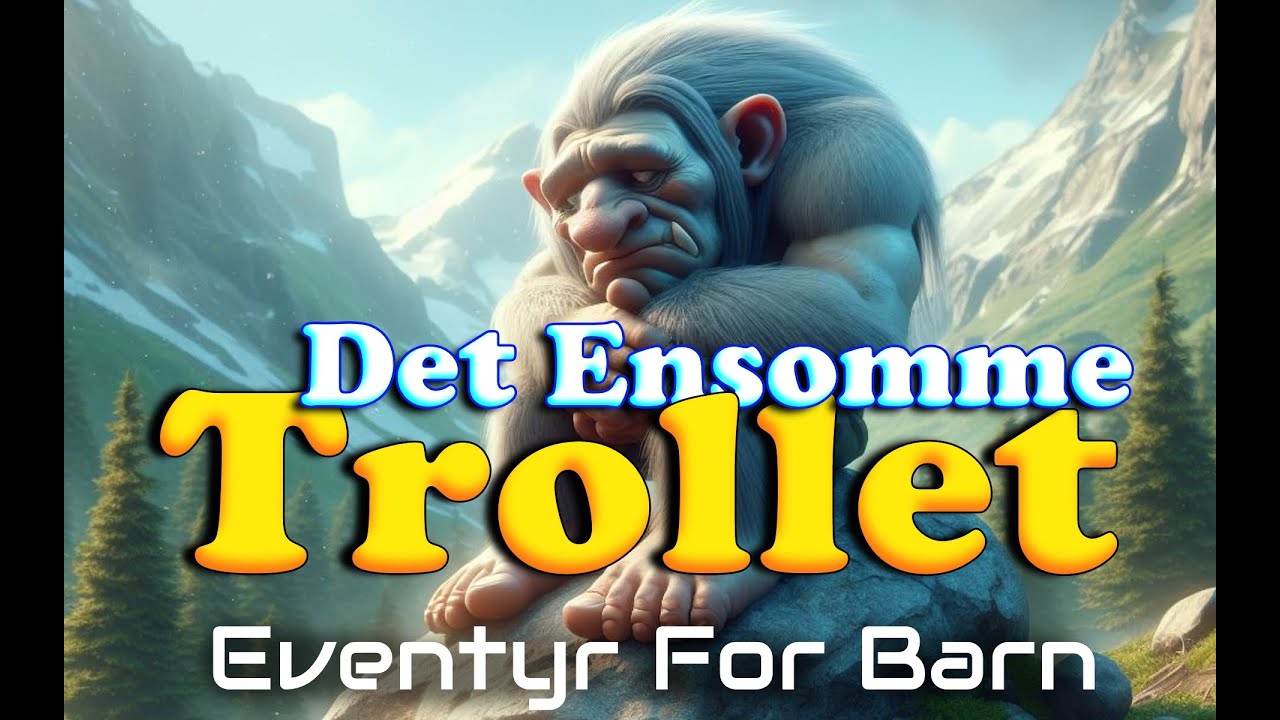 🧌Det Ensomme Trollet | Eventyr For Barn Med Bilder og Tekst | Barneforlaget