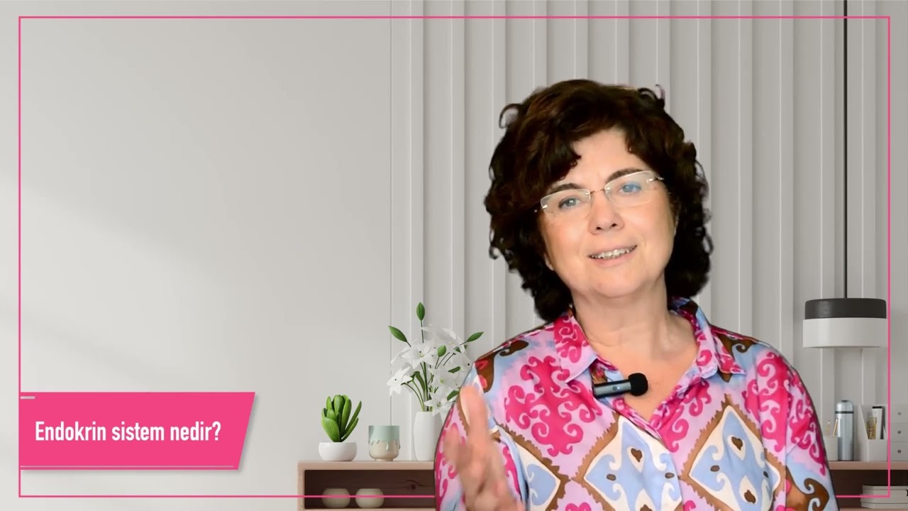 Prof. Dr. Pınar Kadıoğlu - Endokrin Sistemi Nedir?