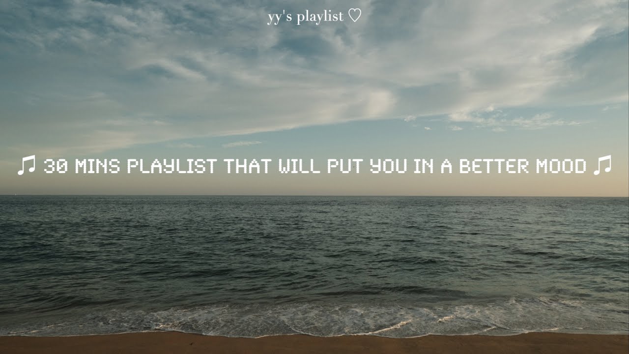 yy's playlist ♪ 迎接夏末讓心情變好的放鬆英文歌單 ✧ 30 mins playlist that will put you in a better mood ✧
