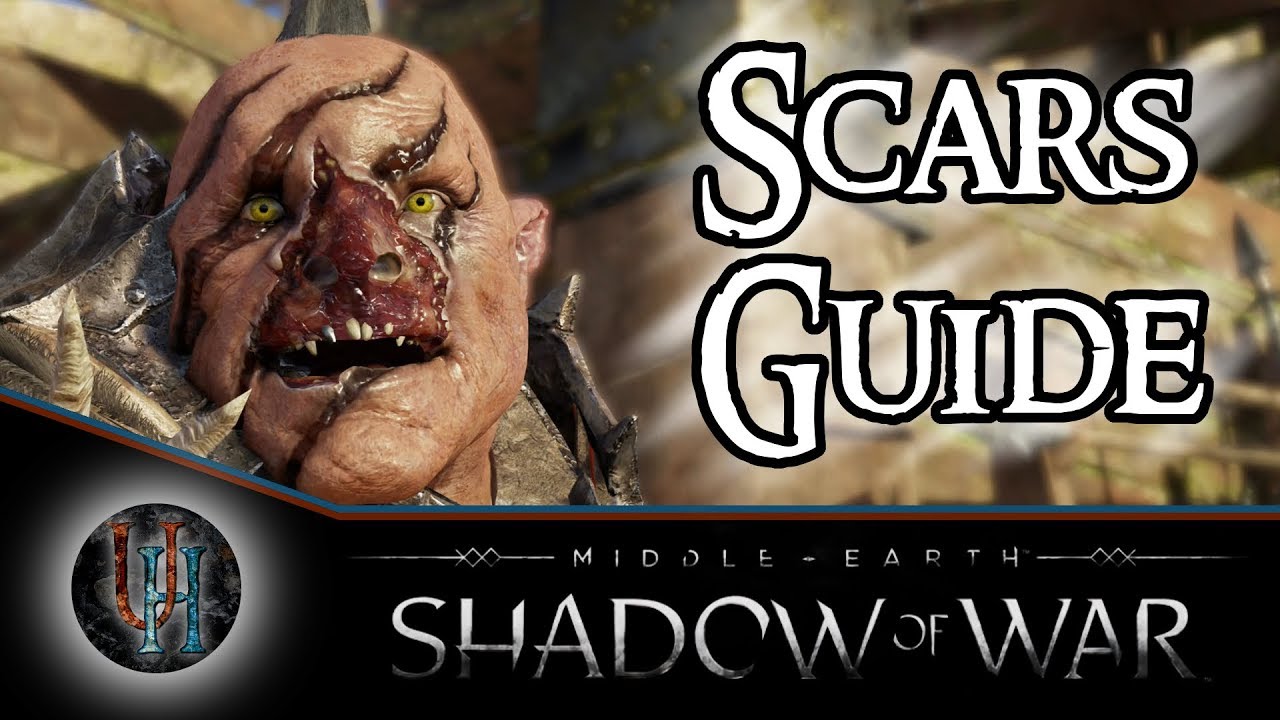 Middle-Earth: Shadow of War - Scars Guide