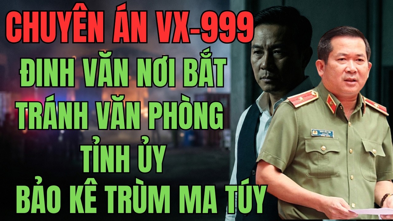 CHUYÊN ÁN CHẤN ĐỘNG TRÁNH VĂN PHÒNG TỈNH ỦY LÀ TRÙM MA TÚY/ KỲ ÁN X