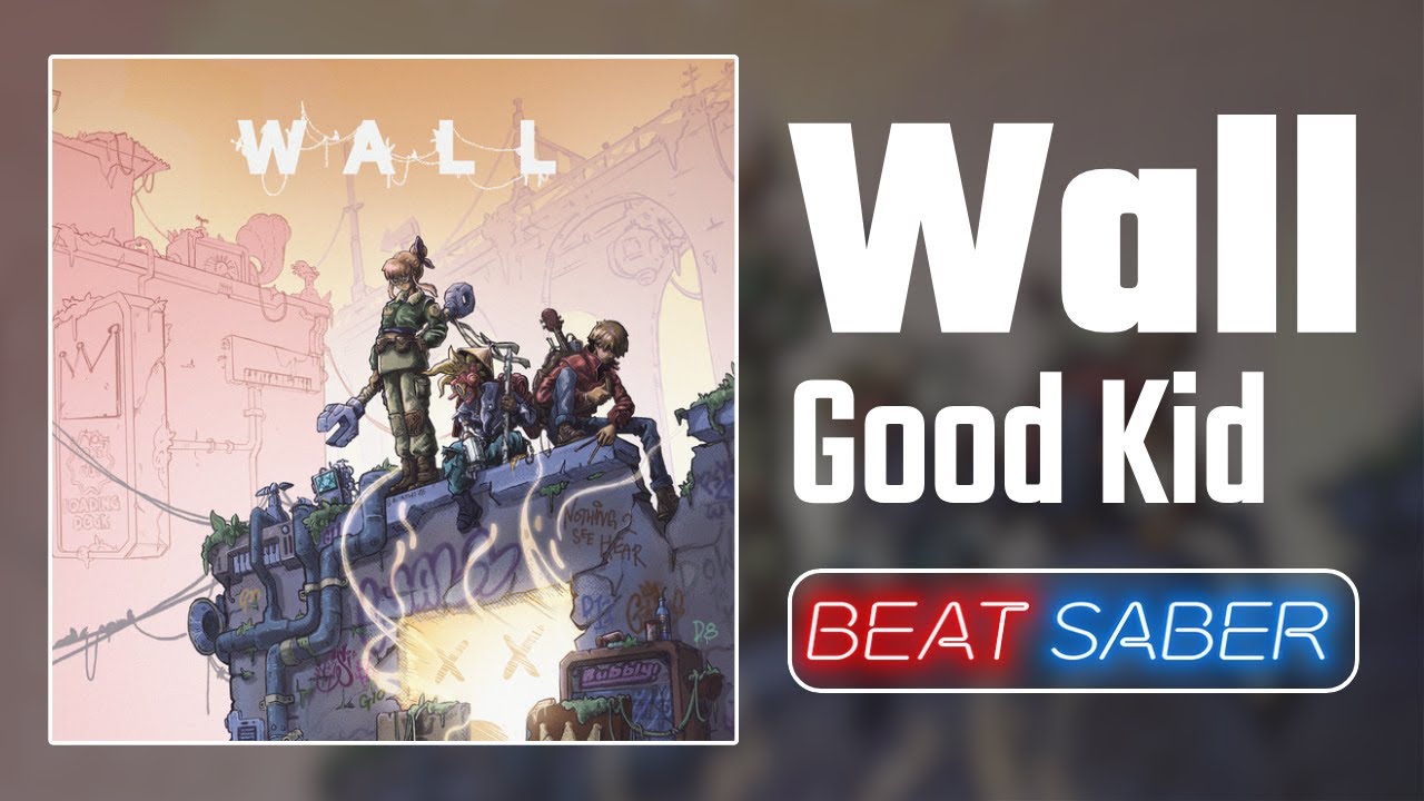 Good Kid's most recent song is so peak | Beat Saber | Good Kid - Wall