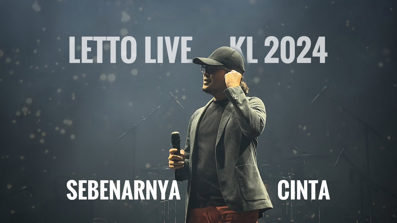 Letto Live KL 2024, Sebenarnya Cinta