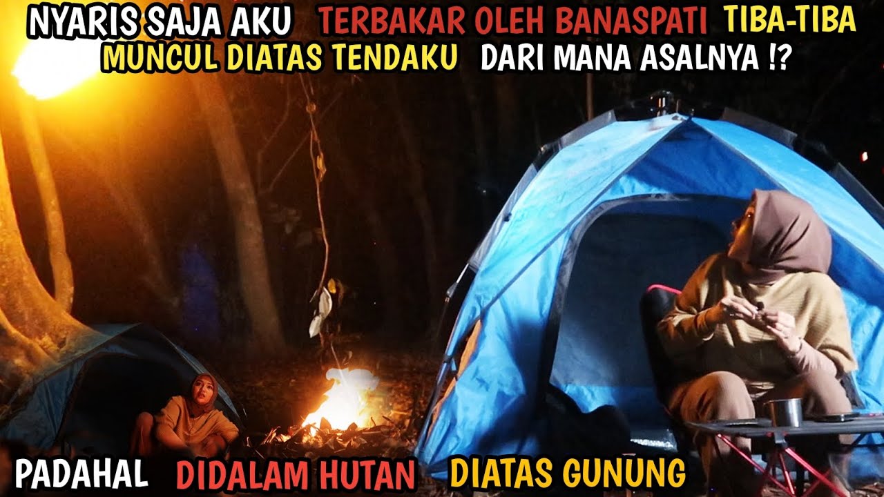 CAMPING HORROR : AKU PANIK KETAKUTAN DIDATANGI BANASPATI DITENGAH HUTAN LARANGAN  NYARIS T3RB4K4R