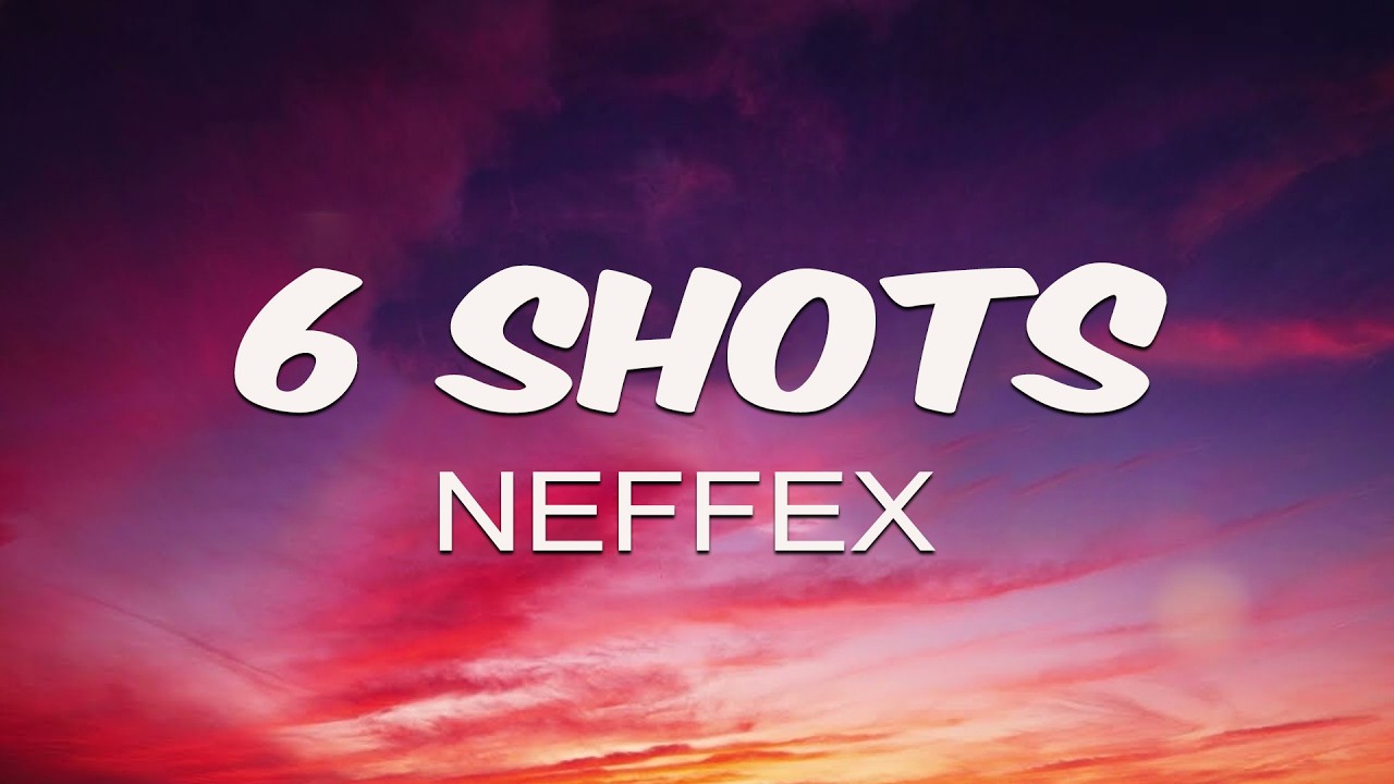 6 Shots - NEFFEX (Lyrics)
