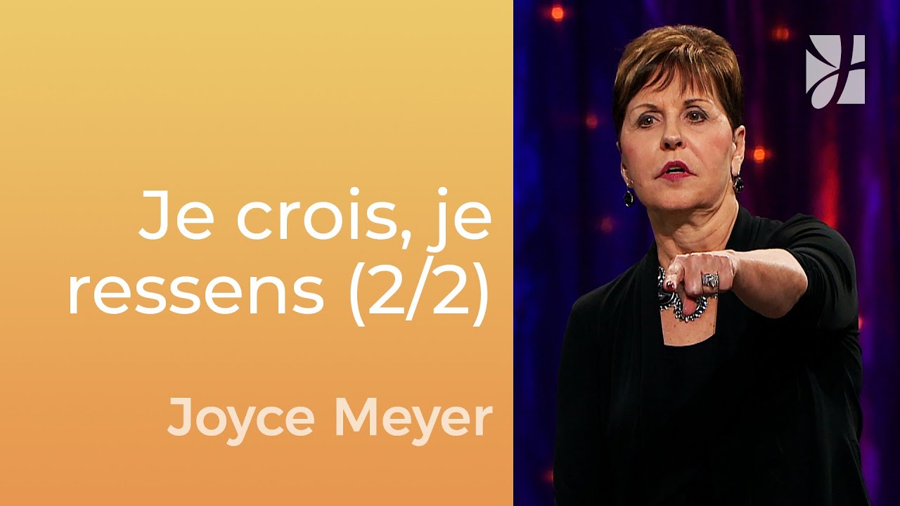 Je veux, je crois, je ressens (2/2) - Joyce Meyer - Gérer mes émotions