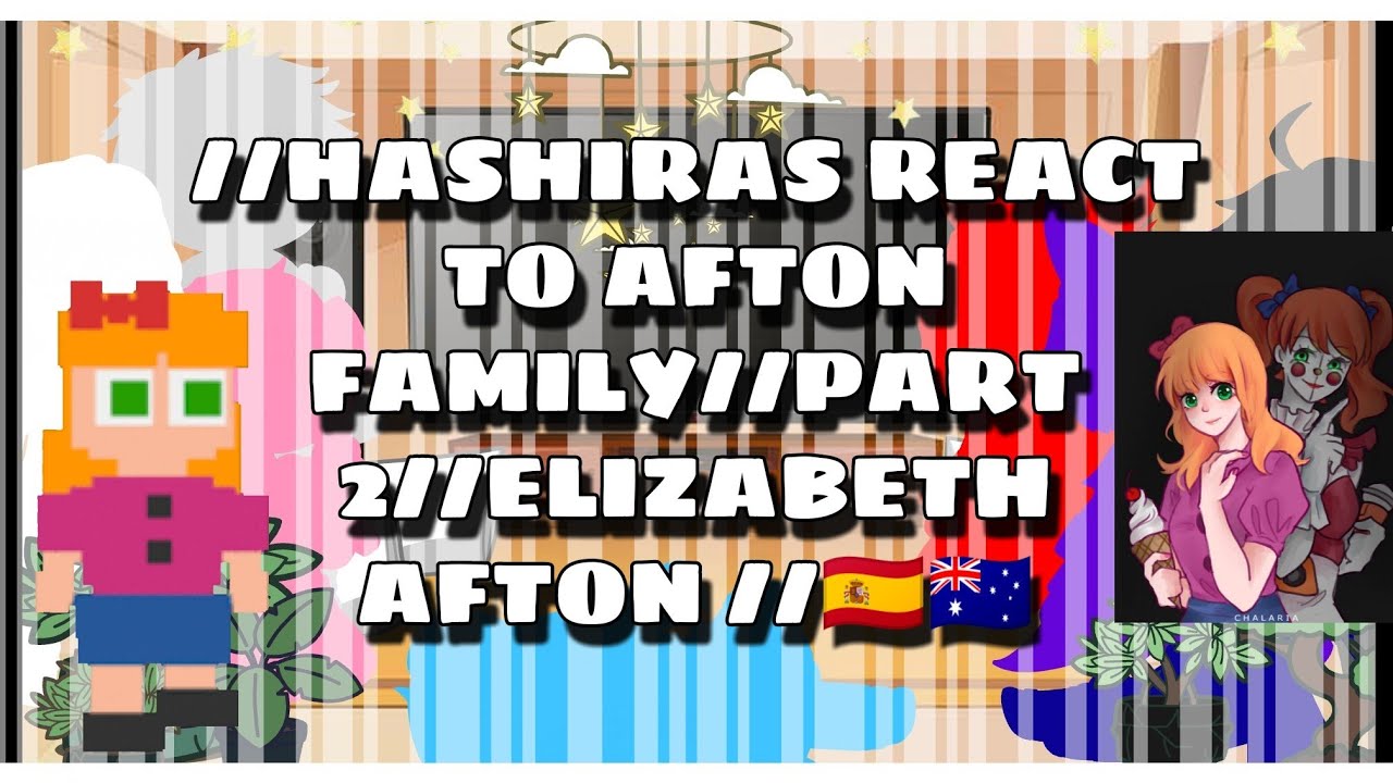 //HASHIRAS REACT TO AFTON FAMILY//PART 2//ELIZABETH AFTON//🇪🇸🇦🇺