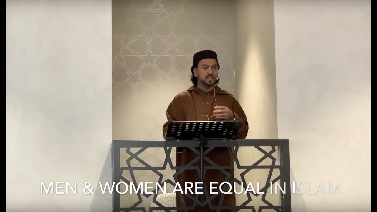 Men & Women Are Equal In Islam - Khutba by Imam Ajmal Masroor