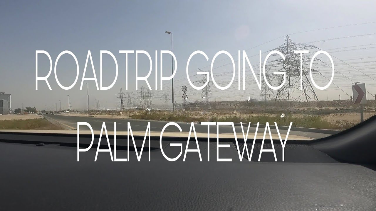 ROADTRIP GOING TO PALM GATEWAY