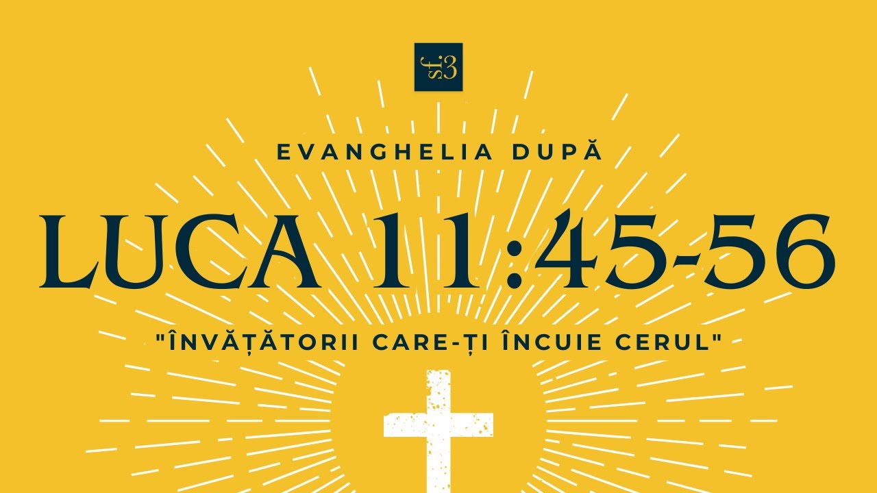 Luca 11:45-56 | “Învățătorii care-ți încuie Cerul” | Andrei Cuciuc