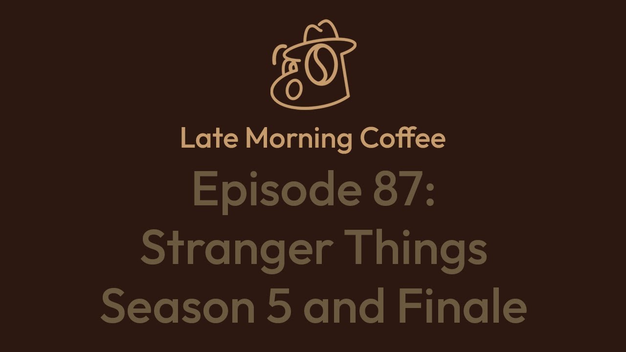 Episode 87: Stranger Things Season 5 and Finale