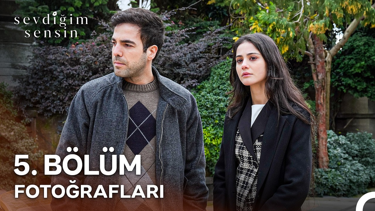 Sevdiğim Sensin 5. Bölüm Fotoğrafları 📷