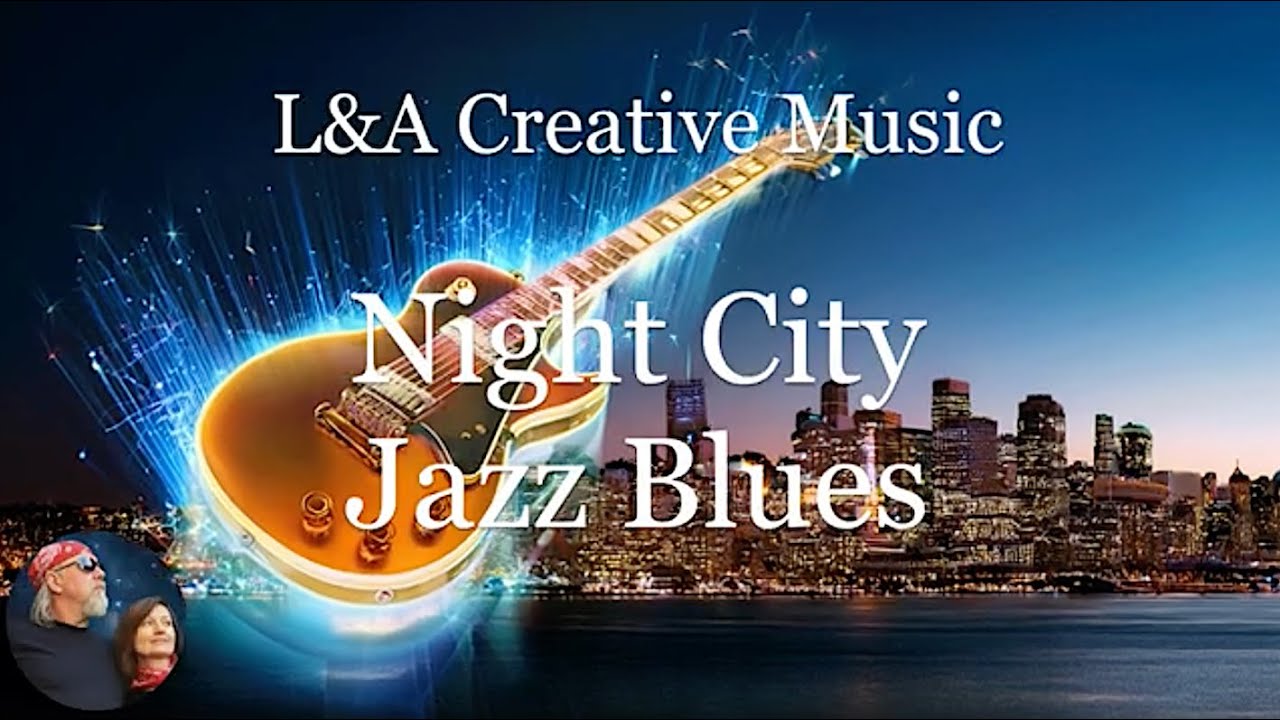 📀 Night City Jazz Blues Music | Smooth & Relaxing Jazz Vibes | L&A Creative Music Vol. 16 #jazz