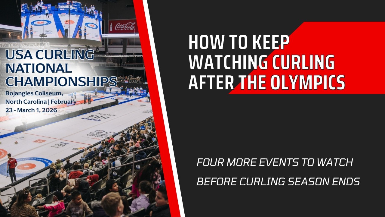 Four Curling Events to Watch Beyond the Olympics